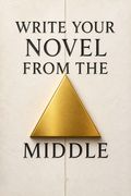 Write Your Novel From The Middle