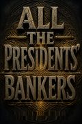 All the Presidents' Bankers