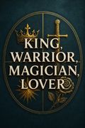 King, Warrior, Magician, Lover