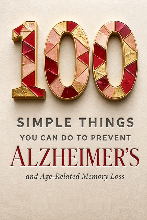 100 Simple Things You Can Do to Prevent Alzheimer's and Age-Related Memory Loss by Jean Carper