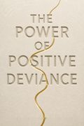 The Power of Positive Deviance