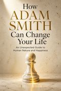 How Adam Smith Can Change Your Life