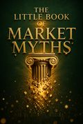 The Little Book of Market Myths