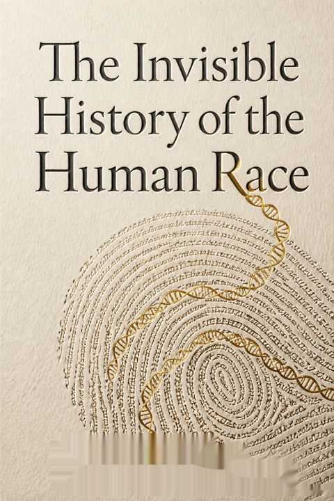 The Invisible History of the Human Race by Christine Kenneally