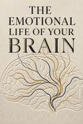 The Emotional Life of Your Brain