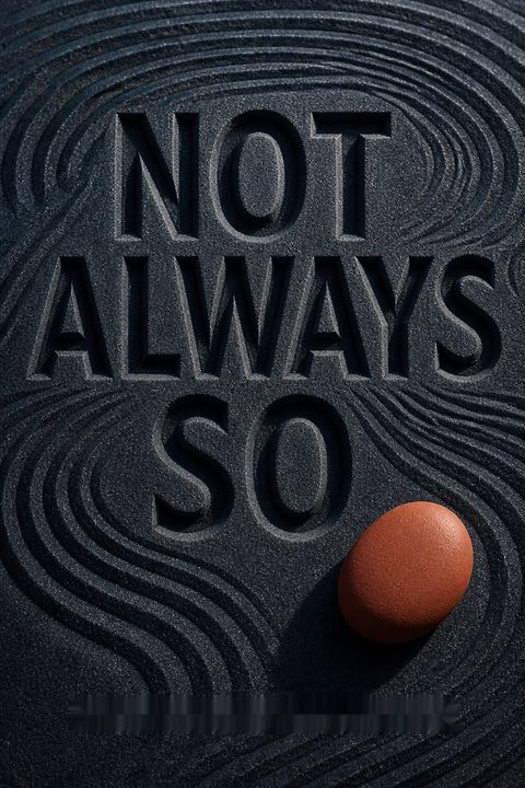 Not Always So
