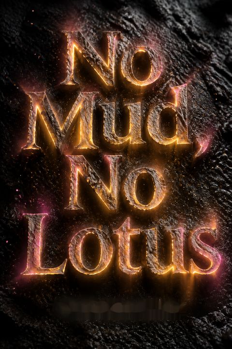 No Mud, No Lotus