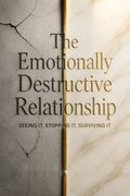 The Emotionally Destructive Relationship