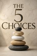 The 5 Choices
