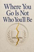 Where You Go Is Not Who You'll Be