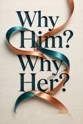 Why Him? Why Her?