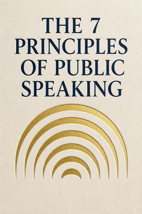 The 7 Principles of Public Speaking by Richard Zeoli