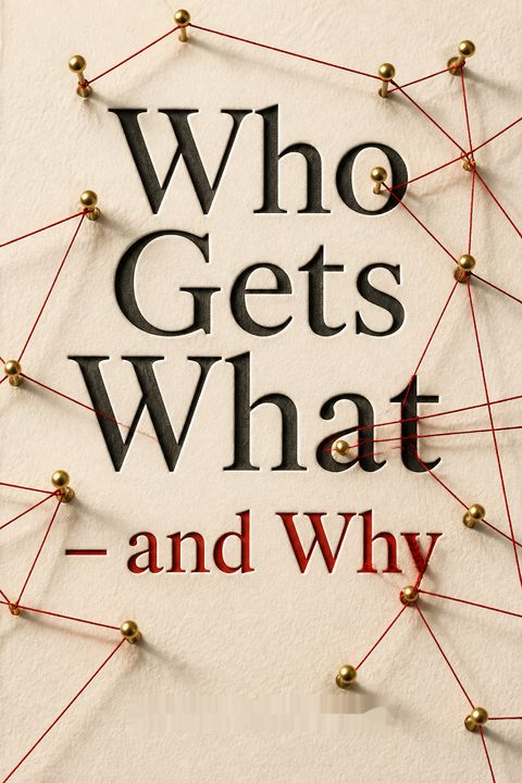 Who Gets What ― and Why by Alvin E. Roth