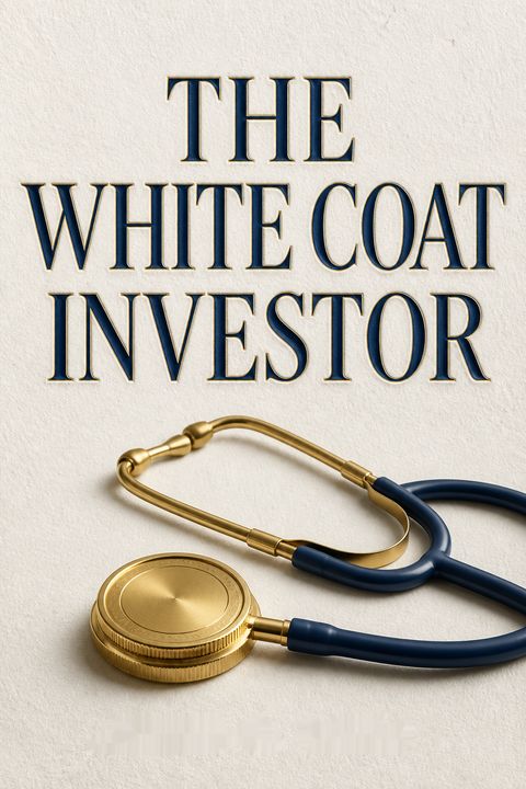 The White Coat Investor by James M. Dahle