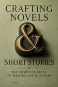 Crafting Novels &amp; Short Stories