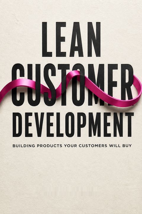 Lean Customer Development by Cindy Alvarez