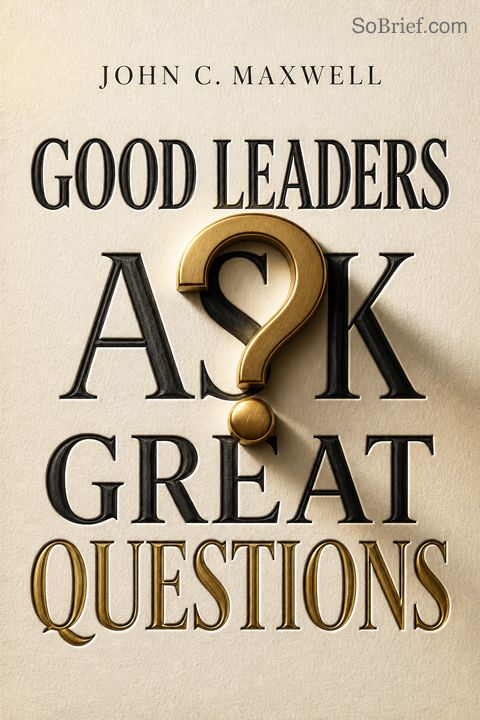 Good Leaders Ask Great Questions
