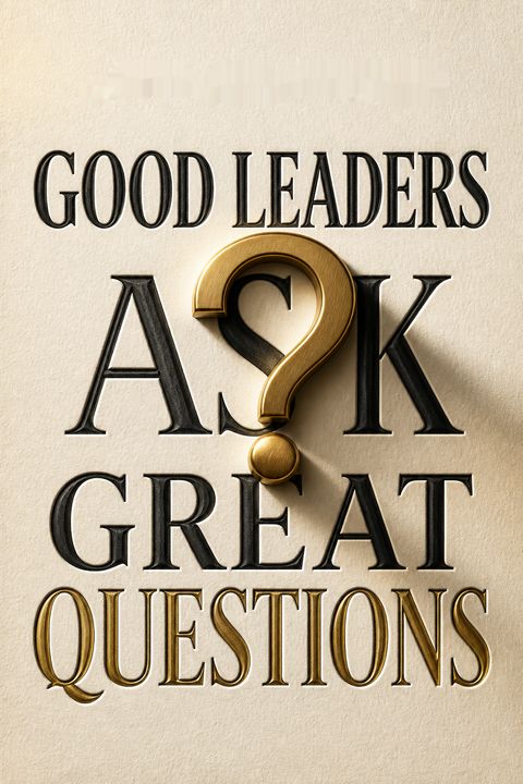 Good Leaders Ask Great Questions