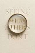 Seeing What Others Don't