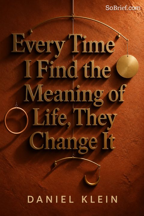 Every Time I Find the Meaning of Life, They Change It