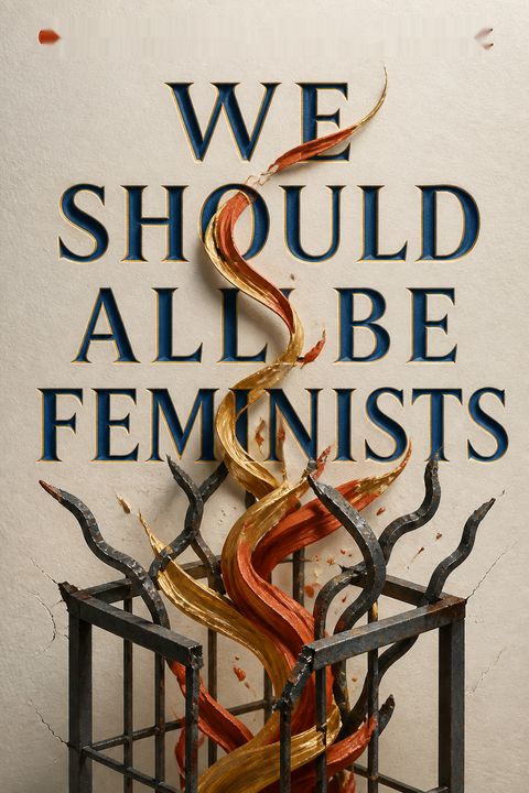 We Should All Be Feminists by Chimamanda Ngozi Adichie