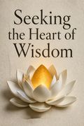 Seeking the Heart of Wisdom