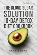 The Blood Sugar Solution 10-Day Detox Diet Cookbook