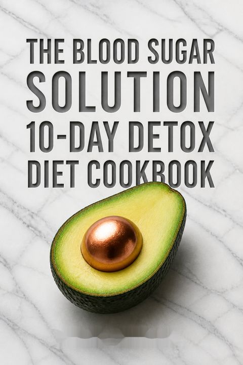 The Blood Sugar Solution 10-Day Detox Diet Cookbook by Mark Hyman