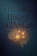 The Inner History of Devices