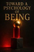 Toward a Psychology of Being