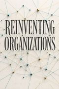 Reinventing Organizations