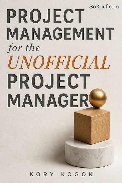 Project Management for the Unofficial Project Manager