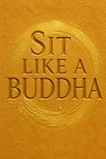 Sit Like a Buddha