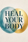 Heal Your Body