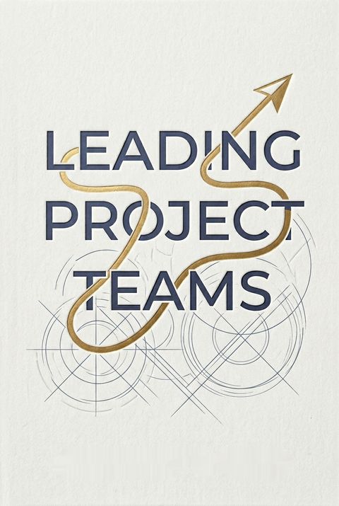 Leading Project Teams by Anthony T. Cobb