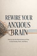 Rewire Your Anxious Brain