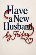 Have a New Husband by Friday