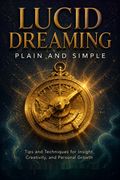 Lucid Dreaming, Plain and Simple