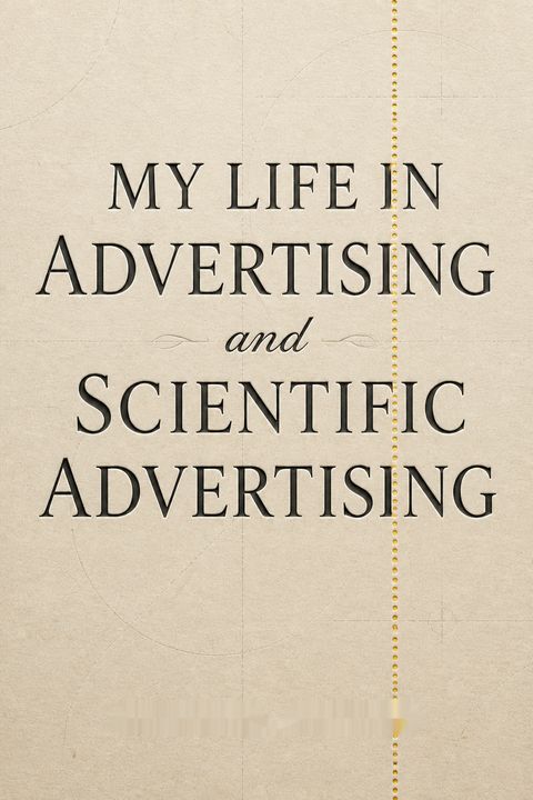 My Life in Advertising and Scientific Advertising