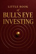 Little Book of Bull's Eye Investing