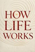 How Life Works