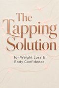 The Tapping Solution for Weight Loss &amp; Body Confidence