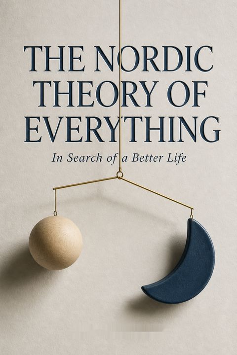 The Nordic Theory of Everything by Anu  Partanen