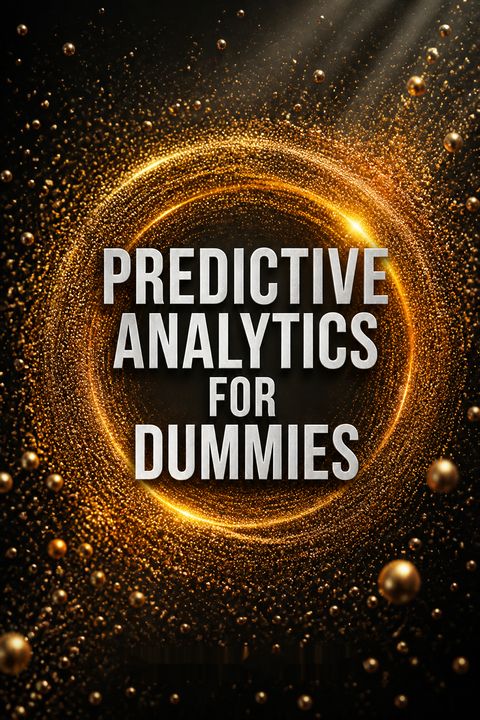Predictive Analytics For Dummies by Anasse Bari