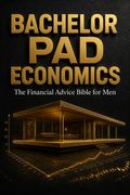 Bachelor Pad Economics