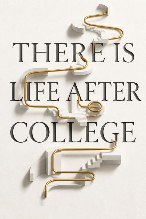 There Is Life After College by Jeffrey J. Selingo