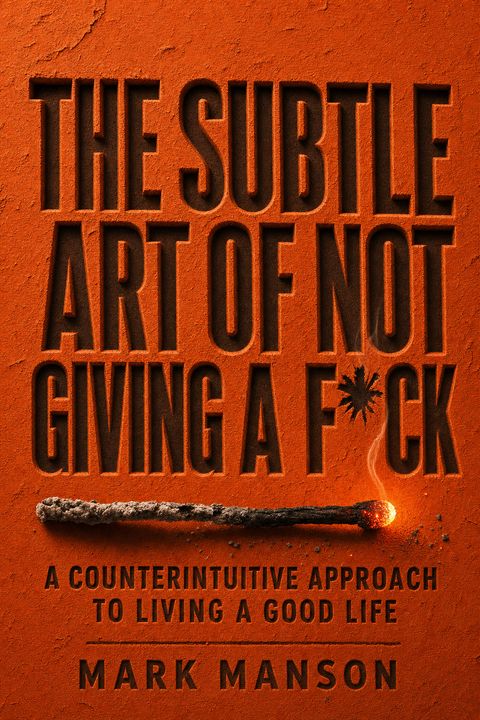 The Subtle Art of Not Giving a F*ck by Mark Manson