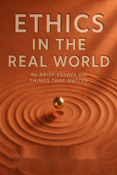 Ethics in the Real World by Peter Singer