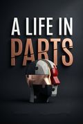 A Life in Parts