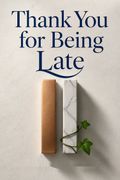 Thank You for Being Late